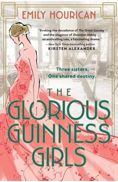 The Glorious Guinness Girls - Emily Hourican