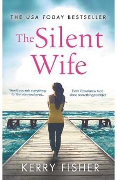 The Silent Wife: A Gripping, Emotional Page-Turner with a Twist That Will Take Your Breath Away - Kerry Fisher