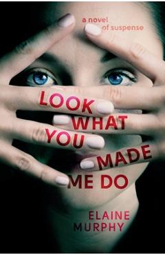 Look What You Made Me Do - Elaine Murphy