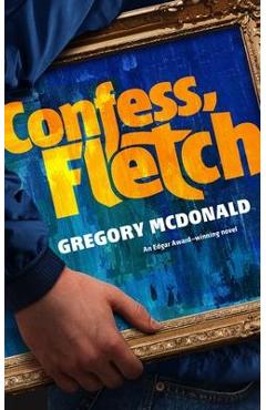 Confess, Fletch - Gregory Mcdonald