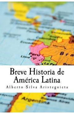 Breve Historia de Am�rica Latina - Alberto Luis Silva Aristeguieta