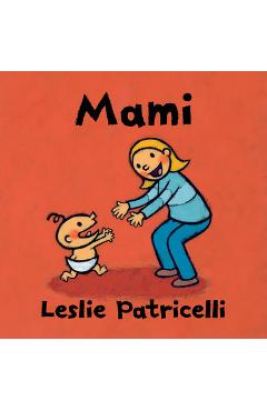 Mami - Leslie Patricelli