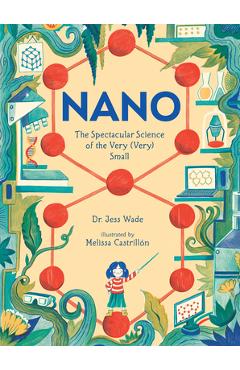 Nano: The Spectacular Science of the Very (Very) Small - Jess Wade