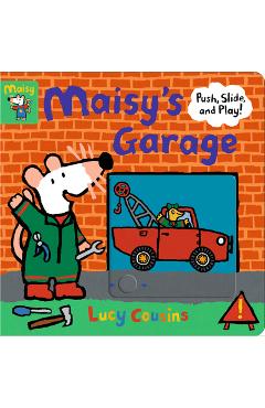 Maisy\'s Garage: Push, Slide, and Play! - Lucy Cousins