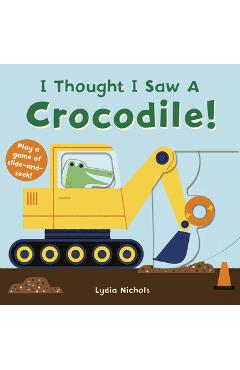 I Thought I Saw a Crocodile! - Templar Books