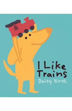 I Like Trains - Daisy Hirst