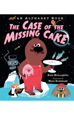 Not an Alphabet Book: The Case of the Missing Cake - Eoin Mclaughlin
