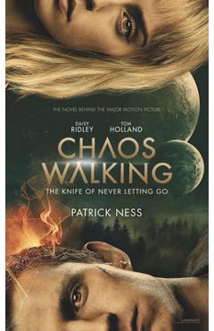 Chaos walking movie tie-in edition: the knife of never letting go - patrick ness