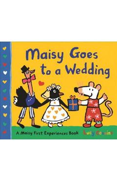 Maisy Goes to a Wedding: A Maisy First Experiences Book - Lucy Cousins