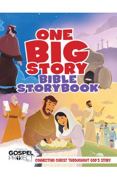One Big Story Bible Storybook, Hardcover: Connecting Christ Throughout God\'s Story - B&h Kids Editorial