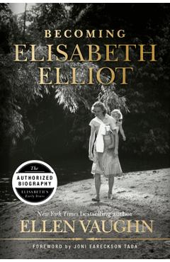 Becoming Elisabeth Elliot - Ellen Vaughn