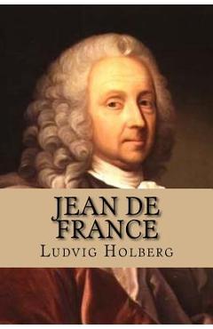 Jean de France: eller Hans Frandsen - Ludvig Holberg