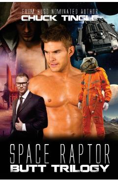 Space Raptor Butt Trilogy - Chuck Tingle