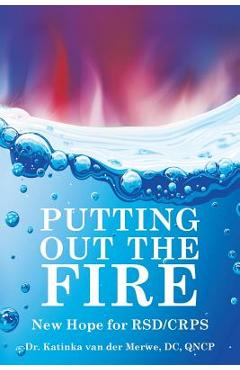 Putting Out the Fire: New Hope for RSD/CRPS - Dc Qncp Katinka Van Der Merwe