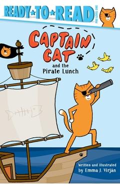 Captain Cat and the Pirate Lunch: Ready-To-Read Pre-Level 1 - Emma J. Virjan