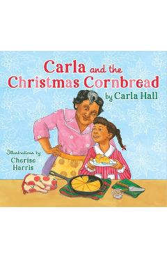 Carla and the Christmas Cornbread - Carla Hall