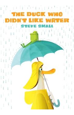 The Duck Who Didn\'t Like Water - Steve Small