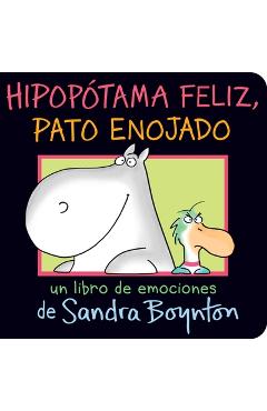 Hipop�tama Feliz, Pato Enojado (Happy Hippo, Angry Duck) - Sandra Boynton