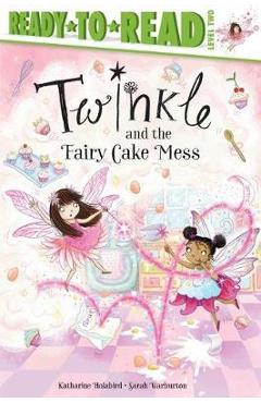 Twinkle and the Fairy Cake Mess: Ready-To-Read Level 2 - Katharine Holabird