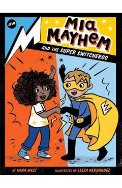 MIA Mayhem and the Super Switcheroo, 10 - Kara West