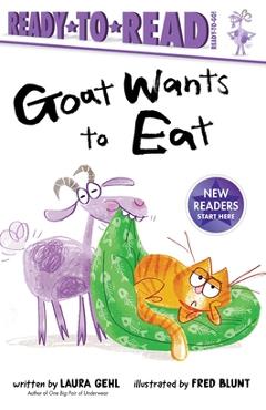 Goat Wants to Eat: Ready-To-Read Ready-To-Go! - Laura Gehl