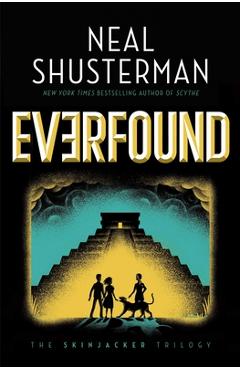 Everfound, 3 - neal shusterman