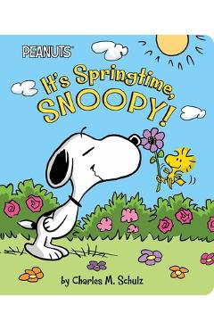It\'s Springtime, Snoopy! - Charles M. Schulz