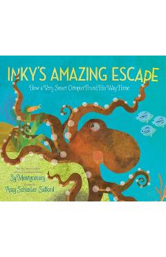 Inky\'s Amazing Escape: How a Very Smart Octopus Found His Way Home - Sy Montgomery