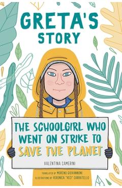 Greta\'s Story: The Schoolgirl Who Went on Strike to Save the Planet - Valentina Camerini