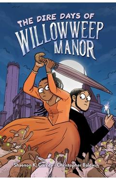 The Dire Days of Willowweep Manor - Shaenon K. Garrity