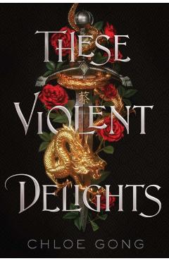 These Violent Delights - Chloe Gong