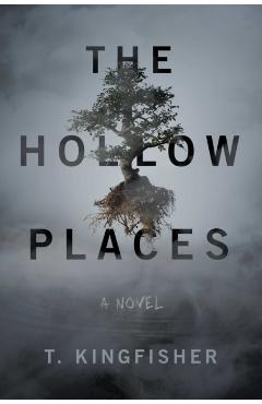 The Hollow Places - T. Kingfisher