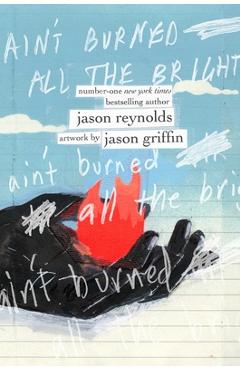Ain\'t Burned All the Bright - Jason Reynolds