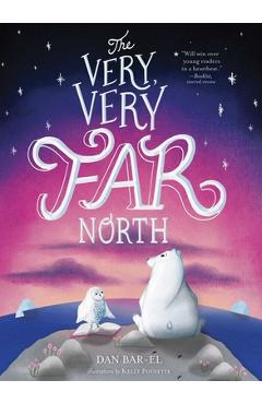 The Very, Very Far North - Dan Bar-el