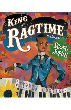 King of Ragtime: The Story of Scott Joplin - Stephen Costanza
