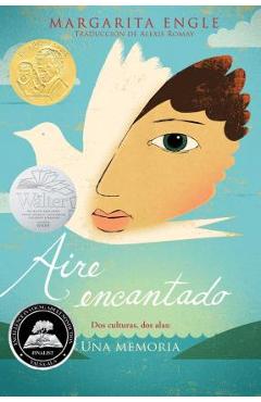 Aire Encantado (Enchanted Air): DOS Culturas, DOS Alas: Una Memoria - Margarita Engle