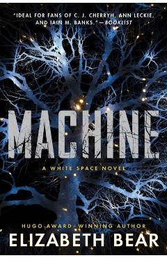 Machine: A White Space Novel - Elizabeth Bear