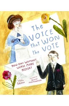 The Voice That Won the Vote: How One Woman\'s Words Made History - Elisa Boxer