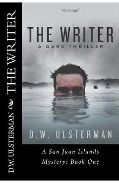The Writer: A Dark Thriller - D. W. Ulsterman