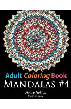 Adult Coloring Book: Mandalas #4: Coloring Book for Adults Featuring 50 High Definition Mandala Designs - Hobby Habitat Coloring Books