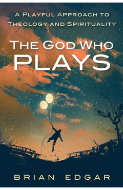 The God Who Plays - Brian Edgar - Imagine 1
