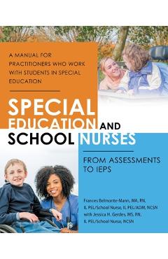 Special Education and School Nurses: From Assessments to Ieps - Frances Belmonte-mann Ma Rn