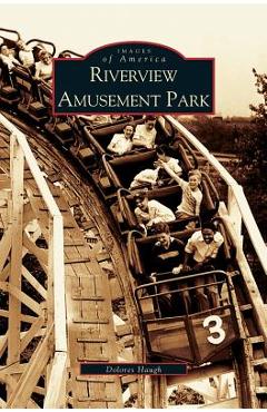 Riverview Amusement Park - Dolores Haugh
