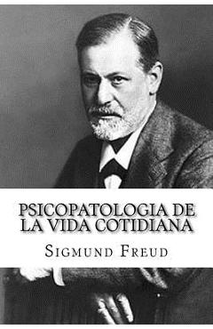 Psicopatologia de la Vida Cotidiana (Spanish Edition) - Sigmund Freud