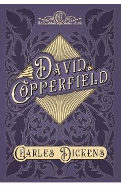 David Copperfield - With Appreciations and Criticisms By G. K. Chesterton - Charles Dickens