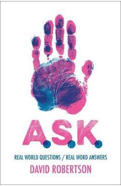 A.S.K.: Real World Questions / Real Word Answers - David Robertson