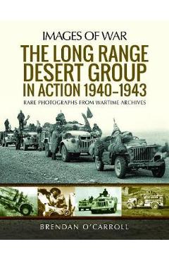 The Long Range Desert Group in Action 1940-1943 - Brendan O'carroll