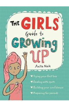 The Girls\' Guide to Growing Up - Anita Naik
