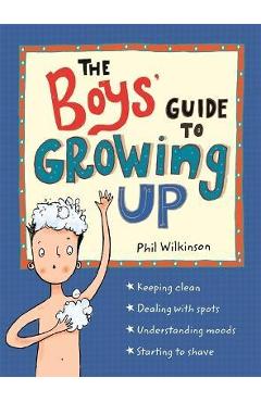 The Boys\' Guide to Growing Up - Phil Wilkinson