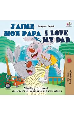 J\'aime mon papa I Love My Dad: French English Bilingual Book - Shelley Admont